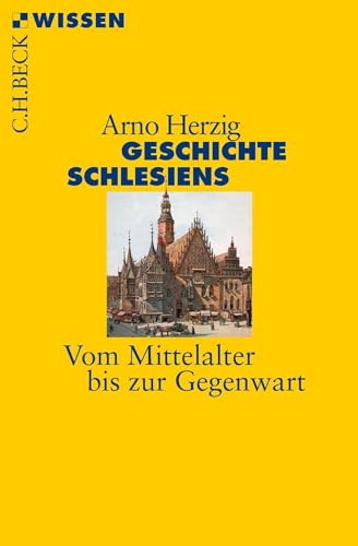Geschichte Schlesiens: Vom Mittelalter bis zur Gegenwart (Beck'sche Reihe)